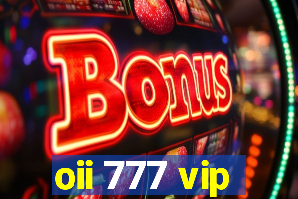 oii 777 vip